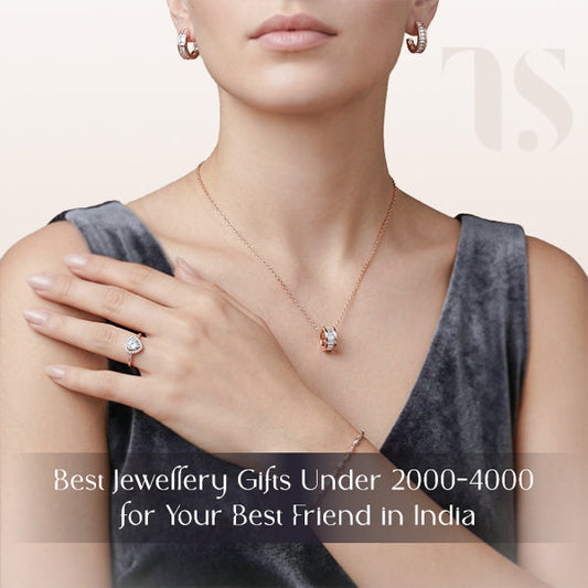 Best Jewellery Gifts Under 2000-4000 for Your Best Friend in India