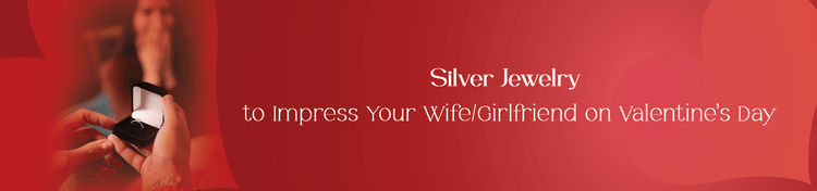 Silver Jewelry to Impress Your Wife/Girlfriend on Valentine’s Day - tassyasilver.com